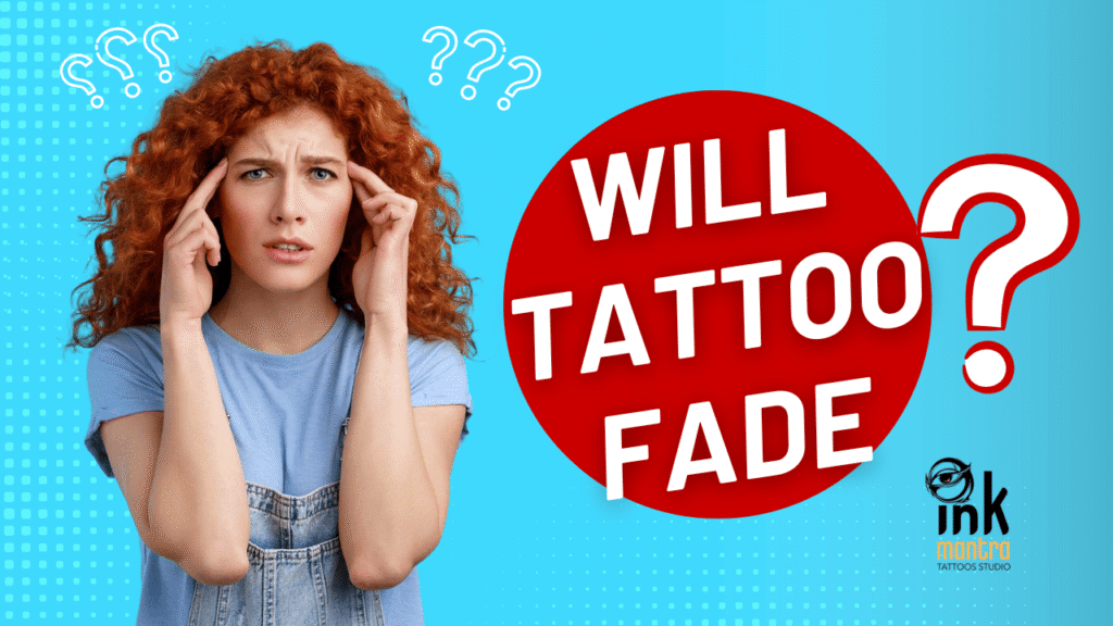 Will my Tattoo Fade Over Time